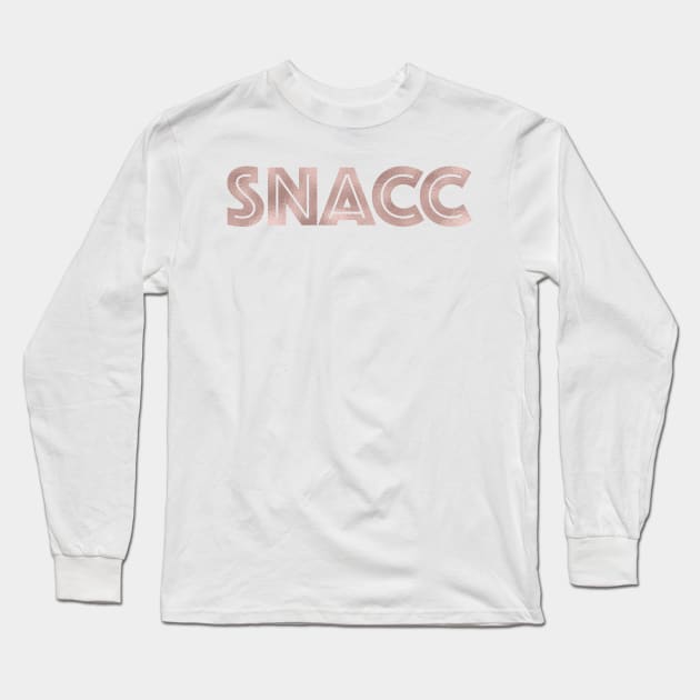 SNACC - rose gold quote Long Sleeve T-Shirt by RoseAesthetic